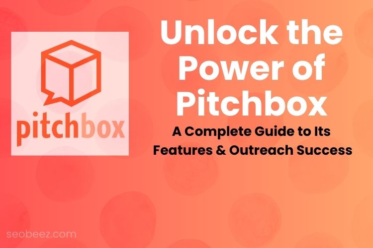 Unlock the power of Pitchbox