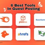 Tools That Can Help You Succeed in Guest Posting!